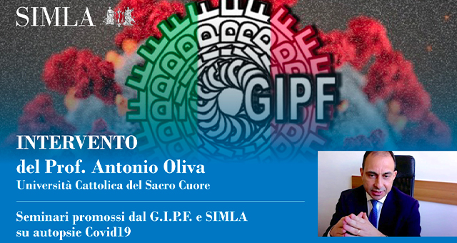 Seminari G.I.P.F. – SIMLA su autopsie Covid19: “Virtopsy ed approcci mini-invasivi”, intervento del Prof. A. Oliva